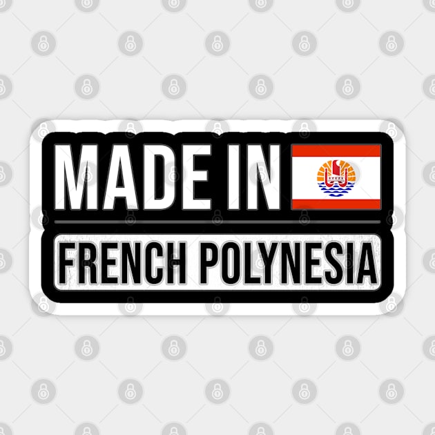 Made In French Polynesia - Gift for French Polynesian With Roots From French Polynesia Sticker by Country Flags